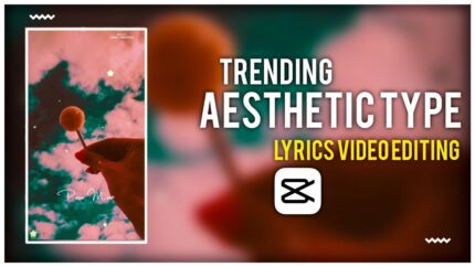 Trending Aesthetic Lyrics Video Editing Tutorial - Aesthetic Video Editing Kaise Kare - Capcut Edit